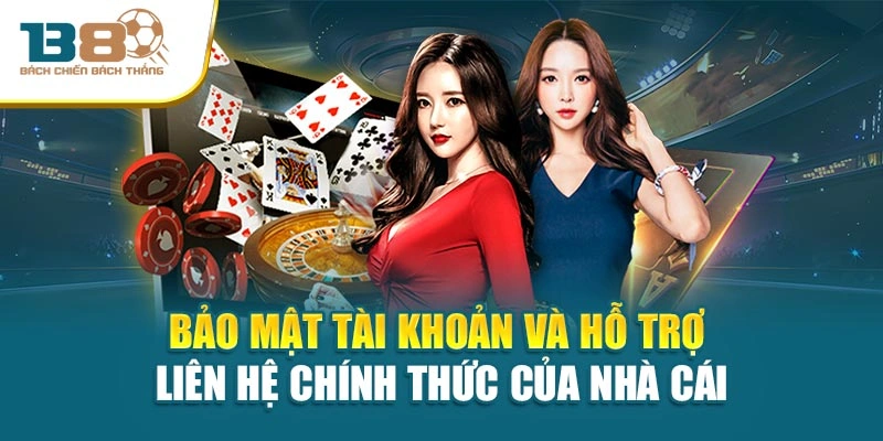 Bảo mật tài khoản và hỗ trợ liên hệ chính thức của nhà cái