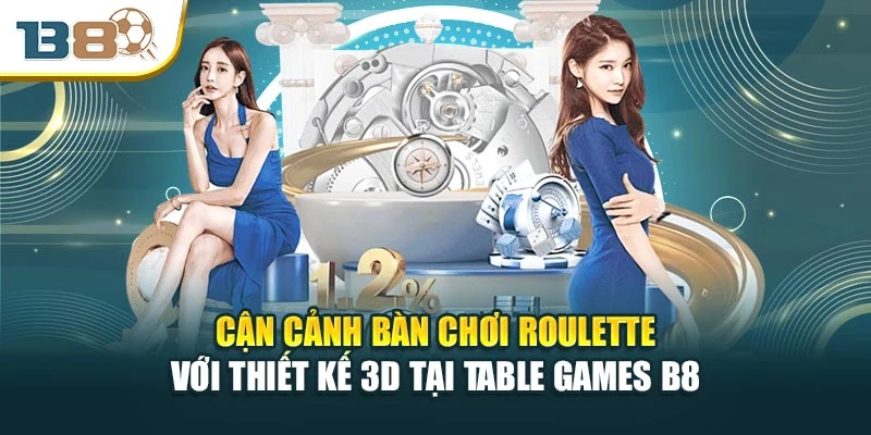 Cận cảnh bàn chơi Roulette với thiết kế 3D tại Table Games B8