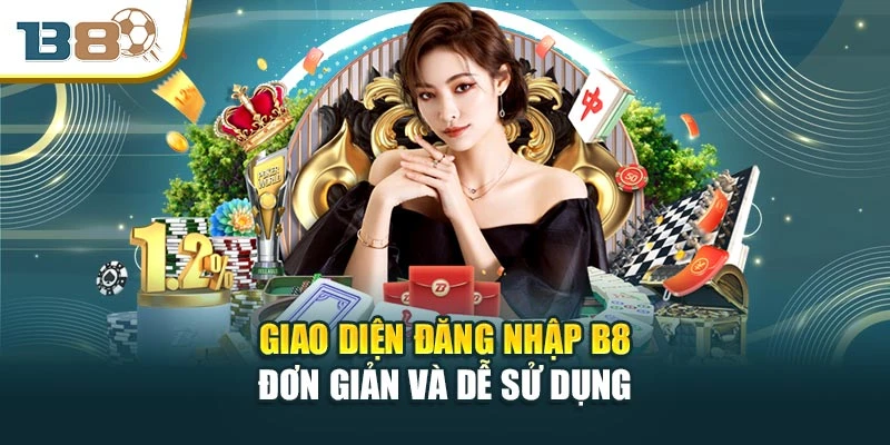 Giao diện đăng nhập B8 đơn giản và dễ sử dụng