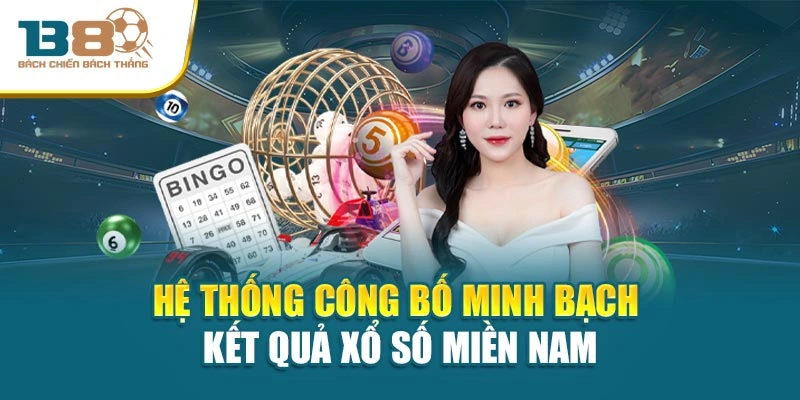Hệ thống công bố minh bạch kết quả xổ số miền Nam
