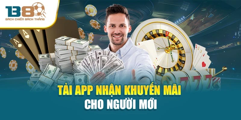 Tải app nhận khuyến mãi cho người mới