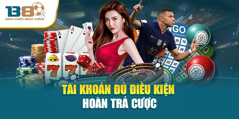 Tài khoản đủ điều kiện hoàn trả cược