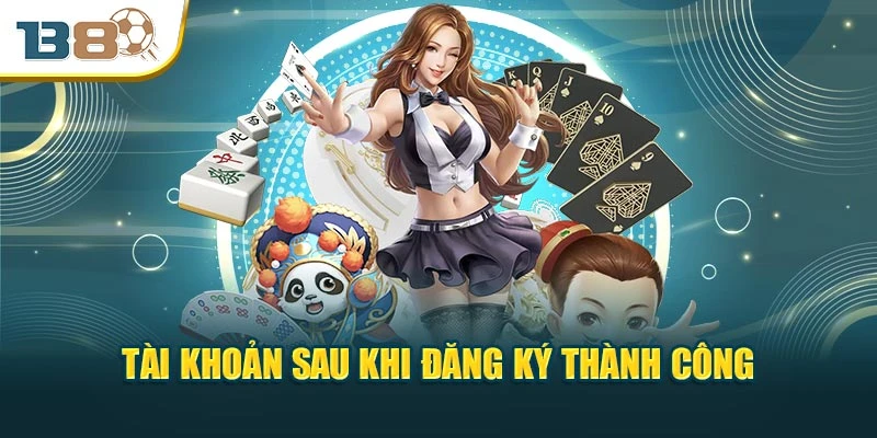 Tài khoản sau khi đăng ký thành công