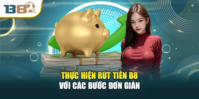 Thực hiện rút tiền B8 với các bước đơn giản
