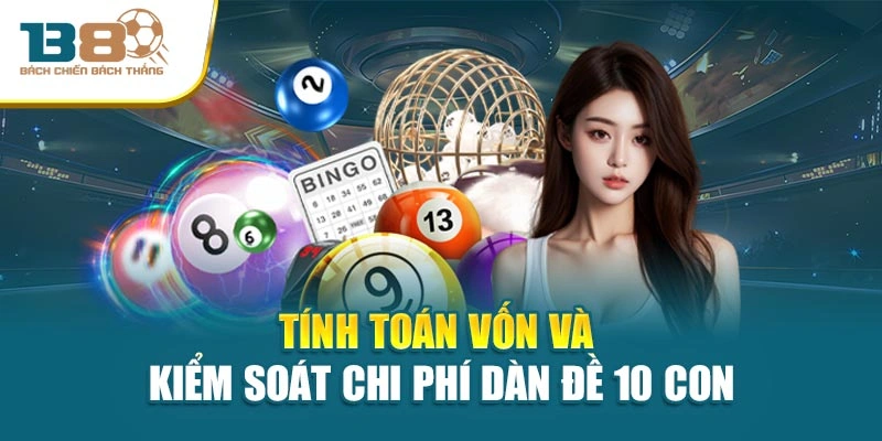 Tính toán vốn và kiểm soát chi phí dàn đề 10 con